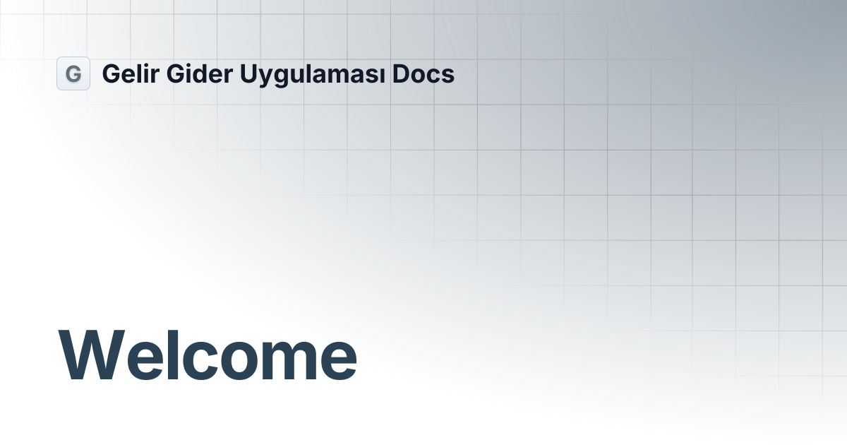 Welcome | Gelir Gider Uygulaması Docs